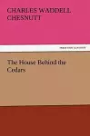 The House Behind the Cedars cover