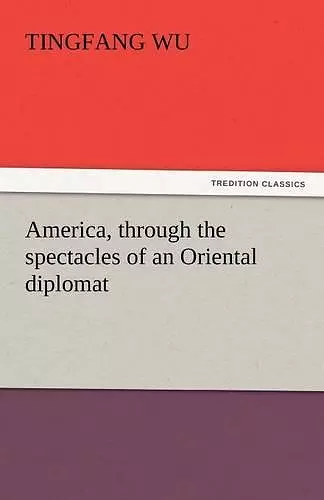 America, Through the Spectacles of an Oriental Diplomat cover