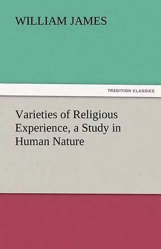 Varieties of Religious Experience, a Study in Human Nature cover