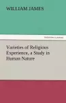 Varieties of Religious Experience, a Study in Human Nature cover