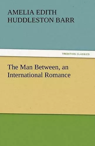 The Man Between, an International Romance cover