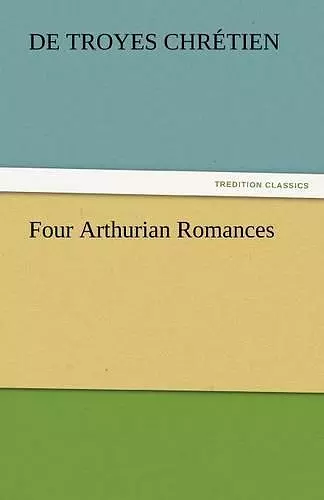 Four Arthurian Romances cover