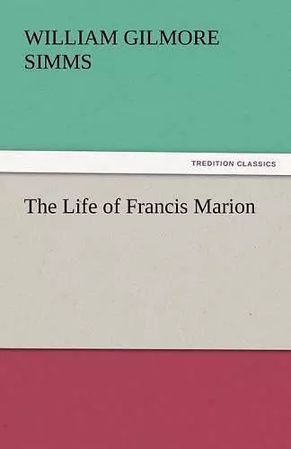 The Life of Francis Marion cover