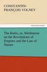 The Ruins, or, Meditation on the Revolutions of Empires and the Law of Nature cover