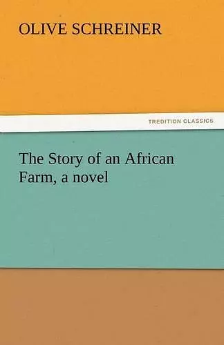 The Story of an African Farm, a Novel cover