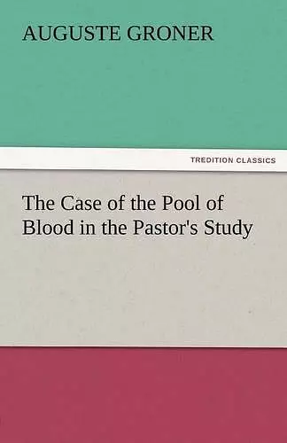 The Case of the Pool of Blood in the Pastor's Study cover