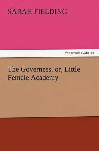 The Governess, Or, Little Female Academy cover