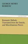 Romantic Ballads, Translated from the Danish, and Miscellaneous Pieces cover