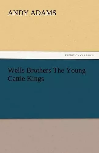 Wells Brothers the Young Cattle Kings cover