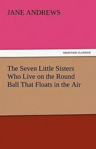 The Seven Little Sisters Who Live on the Round Ball That Floats in the Air cover