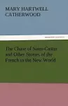 The Chase of Saint-Castin and Other Stories of the French in the New World cover