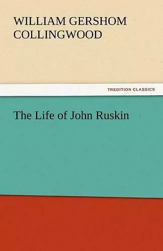 The Life of John Ruskin cover