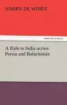 A Ride to India Across Persia and Baluchistan cover