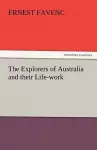 The Explorers of Australia and Their Life-Work cover