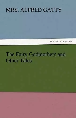 The Fairy Godmothers and Other Tales cover