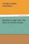 Blackfoot Lodge Tales The Story of a Prairie People cover