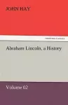 Abraham Lincoln, a History cover