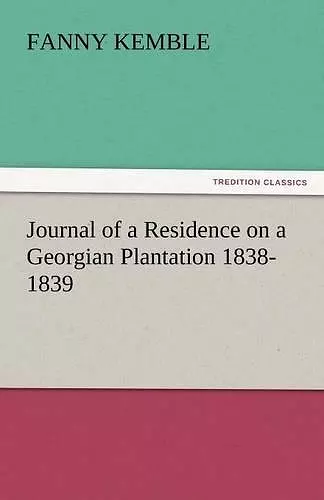 Journal of a Residence on a Georgian Plantation 1838-1839 cover