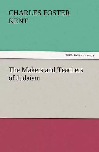 The Makers and Teachers of Judaism cover