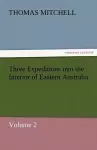Three Expeditions Into the Interior of Eastern Australia cover