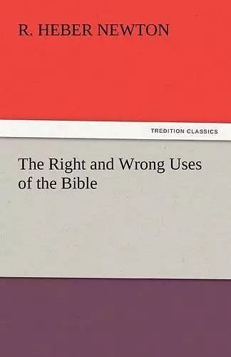 The Right and Wrong Uses of the Bible cover