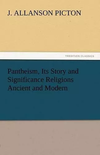 Pantheism, Its Story and Significance Religions Ancient and Modern cover