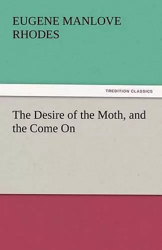 The Desire of the Moth, and the Come on cover