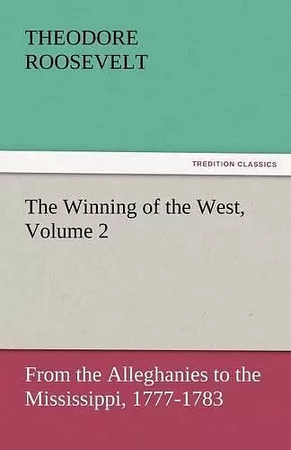 The Winning of the West, Volume 2 cover