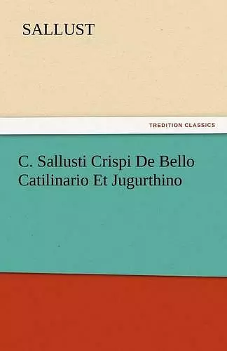 C. Sallusti Crispi de Bello Catilinario Et Jugurthino cover