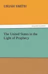 The United States in the Light of Prophecy cover