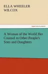 A Woman of the World Her Counsel to Other People's Sons and Daughters cover