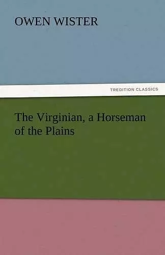 The Virginian, a Horseman of the Plains cover