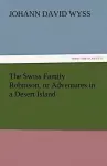 The Swiss Family Robinson, or Adventures in a Desert Island cover