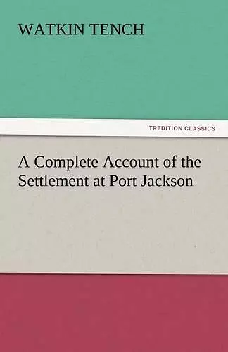 A Complete Account of the Settlement at Port Jackson cover