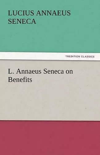 L. Annaeus Seneca on Benefits cover