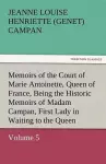 Memoirs of the Court of Marie Antoinette, Queen of France, Volume 5 Being the Historic Memoirs of Madam Campan, First Lady in Waiting to the Queen cover