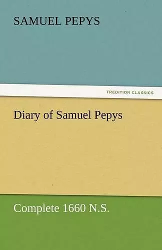 Diary of Samuel Pepys - Complete 1660 N.S. cover