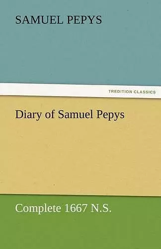 Diary of Samuel Pepys - Complete 1667 N.S. cover