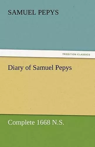 Diary of Samuel Pepys - Complete 1668 N.S. cover