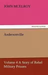 Andersonville - Volume 4 a Story of Rebel Military Prisons cover