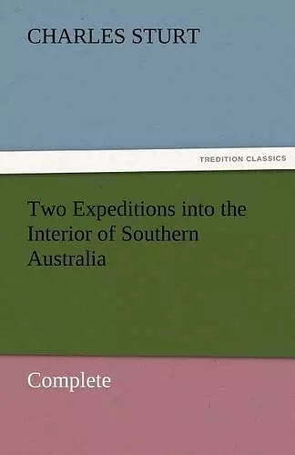 Two Expeditions Into the Interior of Southern Australia - Complete cover