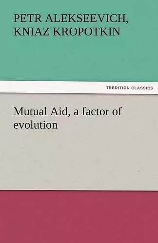 Mutual Aid, a Factor of Evolution cover