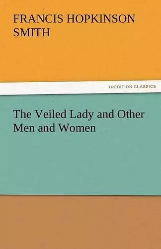 The Veiled Lady and Other Men and Women cover