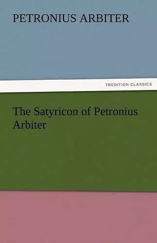 The Satyricon of Petronius Arbiter cover