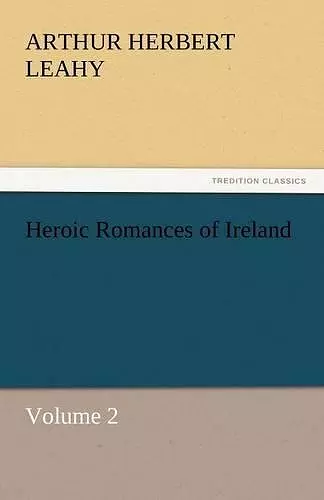 Heroic Romances of Ireland - Volume 2 cover