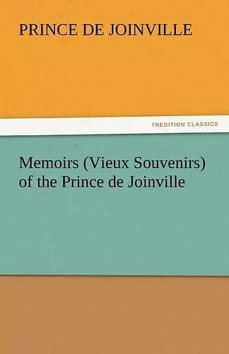 Memoirs (Vieux Souvenirs) of the Prince de Joinville cover