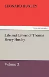 Life and Letters of Thomas Henry Huxley - Volume 3 cover