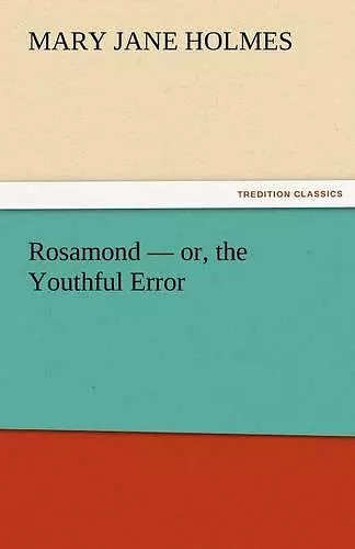 Rosamond - Or, the Youthful Error cover