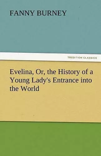 Evelina, Or, the History of a Young Lady's Entrance Into the World cover