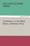 Confession, Or, the Blind Heart, a Domestic Story cover